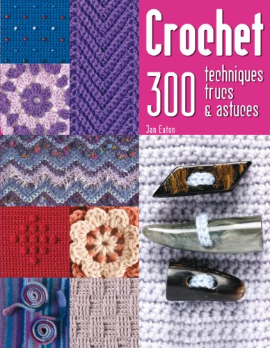 "crochet ; 300 techniques, trucs et astuces" (9782844169228) by Jan Eaton