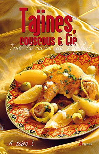 Beispielbild fr Tajines, Couscous & Cie : Toute La Cuisine Du Maghreb zum Verkauf von RECYCLIVRE