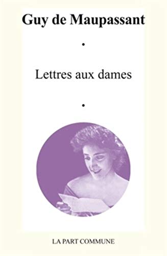 Beispielbild fr Lettres aux dames [Broch] Maupassant, Guy de zum Verkauf von BIBLIO-NET