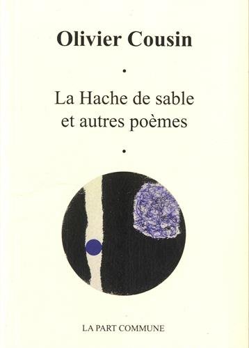 Beispielbild fr La hache de sable et autres pomes Cousin, Olivier zum Verkauf von BIBLIO-NET