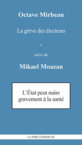 Beispielbild fr La greve des electeurs suivi de l'etat peut nuire gravement a la sante zum Verkauf von Ammareal