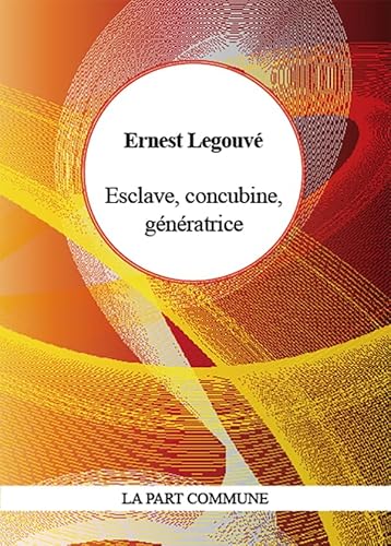 Stock image for Esclave, concubine, gnratrice [Broch] Legouv et Dufour, Elodie for sale by BIBLIO-NET