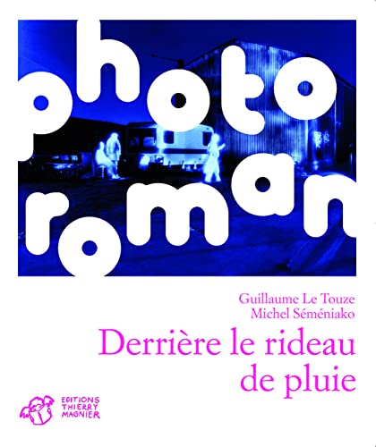 DerriÃ¨re le rideau de pluie (photo roman) (9782844205230) by Le Touze Guillaume / Semeniako Michel