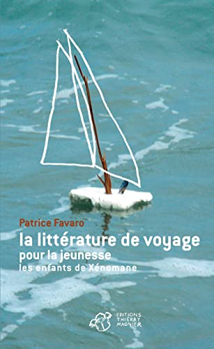 Beispielbild fr La littrature de voyage pour la jeunesse : Les enfants de Xnomane zum Verkauf von Ammareal