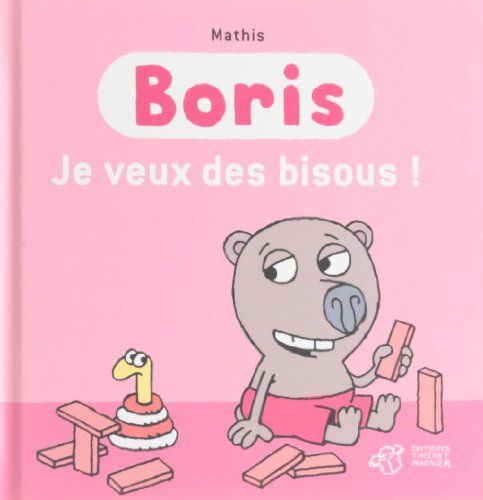 Boris, je veux des bisous (French Edition) (9782844208675) by Mathis, Jean-Marc