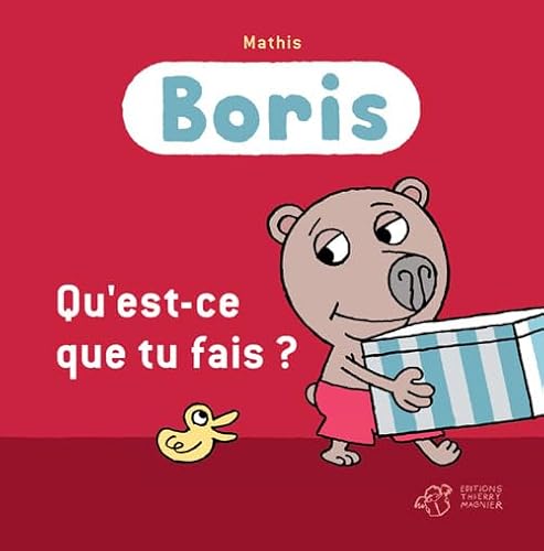 Boris, Qu'est-ce que tu fais ? (9782844209009) by Mathis, Jean-Marc