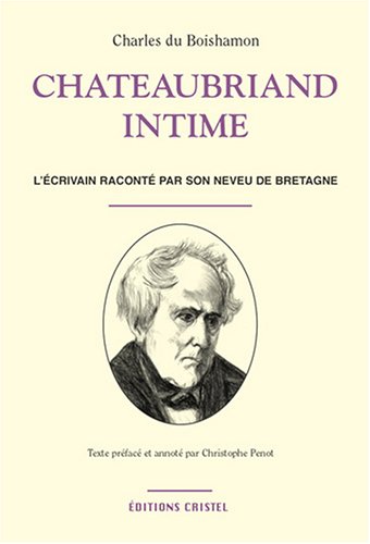 Beispielbild fr Chateaubriand intime: L'crivain racont par son neuveu de Bretagne zum Verkauf von medimops