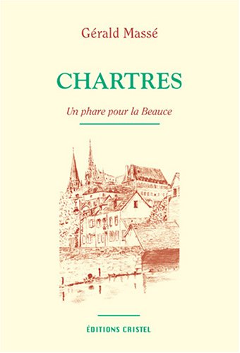Beispielbild fr Chartres, un phare pour la Beauce [Paperback] Masse, G rald zum Verkauf von LIVREAUTRESORSAS