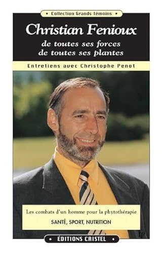 Beispielbild fr Christian Fenioux, de toutes ses forces, de toutes ses plantes zum Verkauf von Librairie Th  la page
