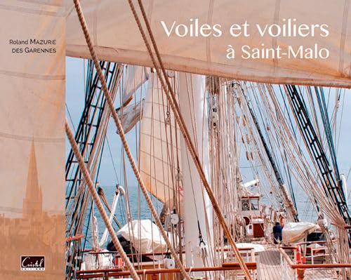 Stock image for Voiles Et Voiliers  Saint-Malo [Reli] MAZURIE DES GARENNES ROLAND for sale by BIBLIO-NET