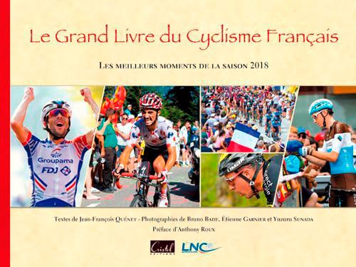 Beispielbild fr Le Grand Livre Du Cyclisme Franais : Les Meilleurs Moments De La Saison 2018 zum Verkauf von RECYCLIVRE