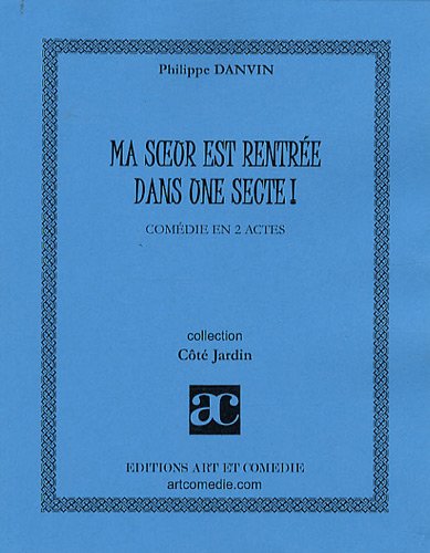 Beispielbild fr Ma soeur est rentree dans une secte Comdie en 2 actes zum Verkauf von Librairie La Canopee. Inc.