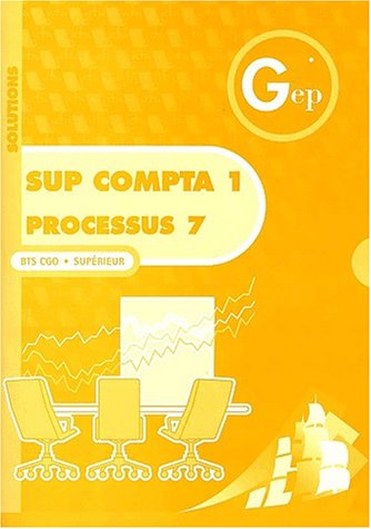 Imagen de archivo de Sup Compta 1 Processus 7 BTS CGO.: Solutions a la venta por medimops