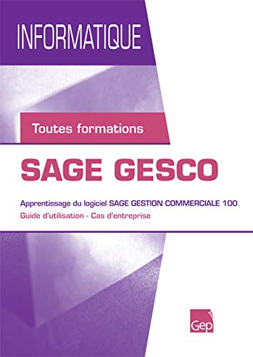 Beispielbild fr SAGE GESCO : Apprentissage du logiciel SAGE gestion commerciale 100 zum Verkauf von medimops