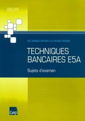 9782844256638: Techniques bancaires E5A: BTS Banque option A et Licence Banque, Sujets d'examen