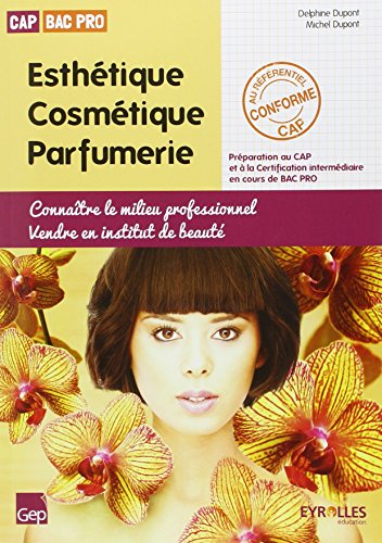 9782844258526: Esthtique Cosmtique Parfumerie CAP Bac Pro: Connatre le milieu professionnel, vendre en institut de beaut
