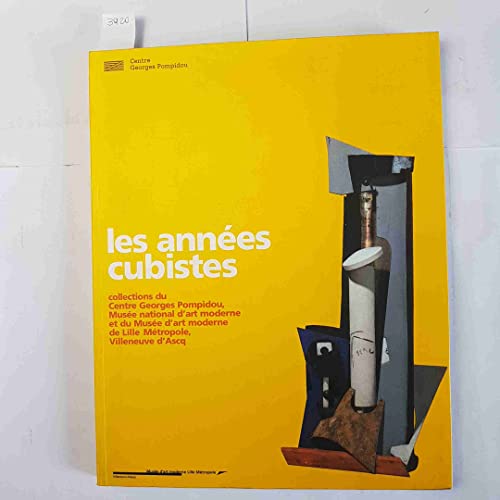 Beispielbild fr LES ANNEES CUBISTES COLLECTIONS DU CENTRE GEORGES POMPIDOU, MUSEE NATIONAL D'ART MODERNE ET DU MUSEE zum Verkauf von LiLi - La Libert des Livres