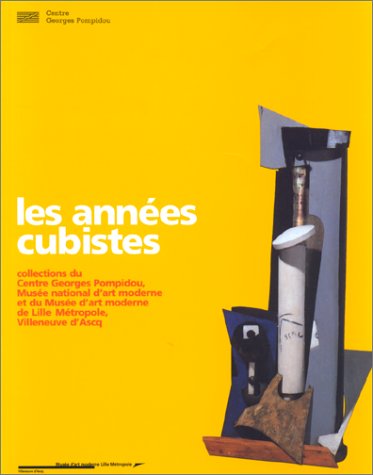 9782844260178: Annees Cubistes: - MUSEE NATIONAL D'ART MODERNE ET DU MUSEE D'ART MODERNE DE LILLE METROPOLE, VIL