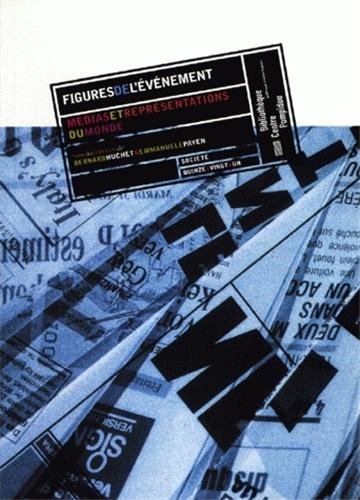Imagen de archivo de Figures De l'Evenement: Medias Et Representations Du Monde. Quinze x Vingt & UN a la venta por Powell's Bookstores Chicago, ABAA
