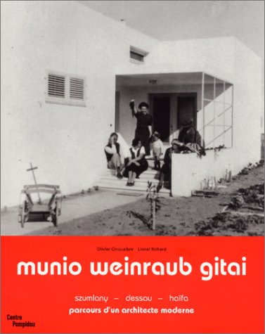 Munio weinraub gitai: PARCOURS D'UN ARCHITECTE MODERNE (JALONS) (9782844260741) by Gitai Weinraub, Munio; Olivier Cinqualbre; Lionel Richard
