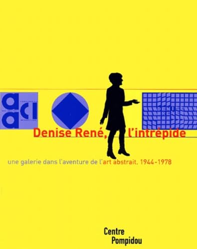 Beispielbild fr Denise Ren, L'intrpide : Une Galerie Dans L'aventure De L'abstraction, 1944-1978 : Exposition Prs zum Verkauf von RECYCLIVRE