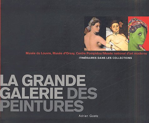 Stock image for Grande galerie des peintures (version francaise) (La): MUSEE DU LOUVRE, MUSEE D'ORSAY, CENTRE POMPIDOU for sale by WorldofBooks