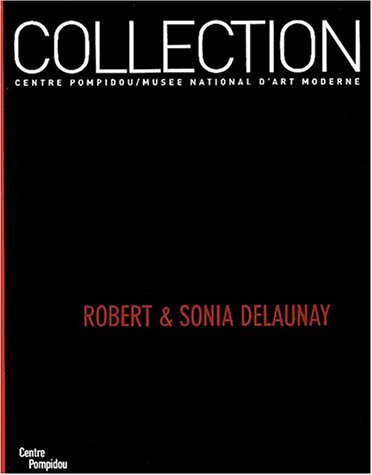 9782844262233: Robert & Sonia Delaunay: La donation Sonia et Charles Delaunay dans les collections du Centre Georges Pompidou/Muse national d'art moderne