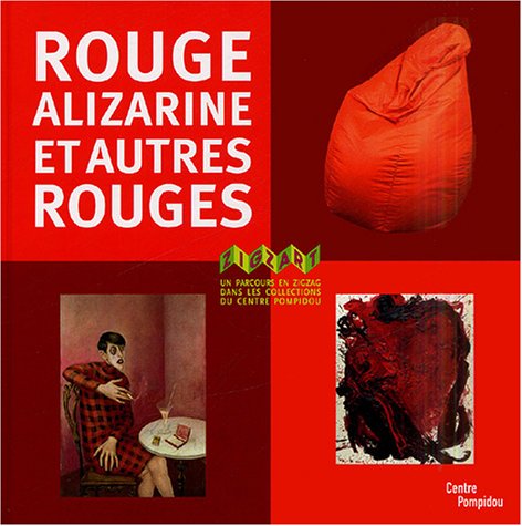 9782844262295: Rouge alizarine et autres rouges: Un parcours en zigzag dans les collections du centre Pompidou (Zigzart)