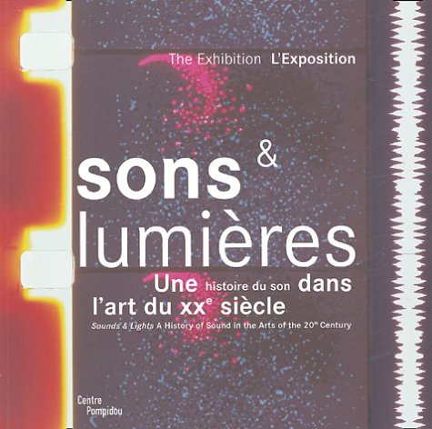 Stock image for Sons et lumires : Une histoire du son dans l'art du XXe sicle, dition bilingue franais-anglais for sale by Ammareal