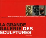 Imagen de archivo de La grande galerie des sculptures : Muse du Louvre, Muse d'Orsay, Centre Pompidou/Muse national d'art moderne a la venta por medimops