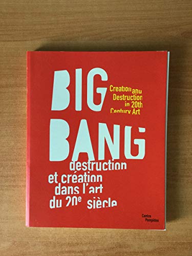 Beispielbild fr Big bang - destruction et creation dans l'art du xxe siecle (CATALOGUES DU M.N.A.M) (English and French Edition) zum Verkauf von West Coast Bookseller