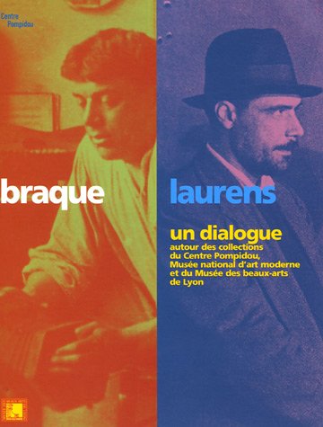 9782844262882: Braque/Laurens un dialogue: Autour des collections du Centre Pompidou, Muse national d'art moderne et du Muse des Beaux-Arts de Lyon