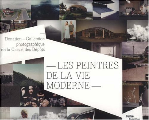 Imagen de archivo de Les peintres de la vie moderne : Donation - Collection photographique de la Caisse des Dpts a la venta por Ammareal