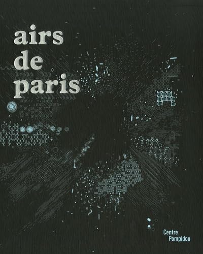 Stock image for Airs de Paris : Exposition prsente au Centre Pompidou, galerie 1, du 25 avril au 16 aot 2007 for sale by Ammareal