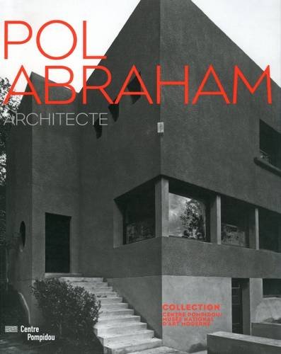 Pol Abraham: Architecte, 1891-1966