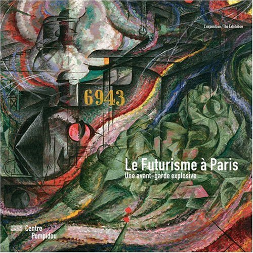 

Le Futurisme à Paris: Une avant-garde explosive [first edition]