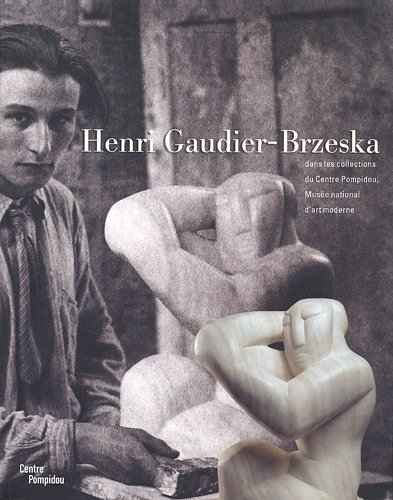 9782844263896: Henri Gaudier-Brzeska: Dans les collections du Centre Pompidou, Muse national d'art moderne