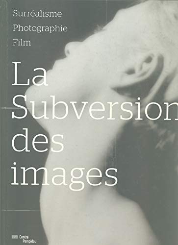 Beispielbild fr La Subversion des images - Surralisme, Photographie, Film (French), mit deutscher bersetzung in broschierter Beilage zum Verkauf von Antiquariat UEBUE