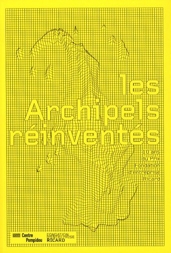 Imagen de archivo de Les Archipels rinvents : 10 ans du Prix Fondation d'entreprise Ricard a la venta por Ammareal