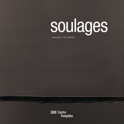 Soulages. L'exposition. The exhibition - SOULAGES Pierre