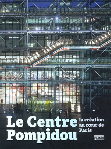 Beispielbild fr Le Centre Pompidou : La cration au coeur de Paris zum Verkauf von Ammareal