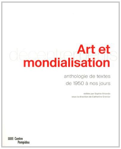 Beispielbild fr Art et mondialisation : Anthologie de textes de 1950  nos jours zum Verkauf von Revaluation Books