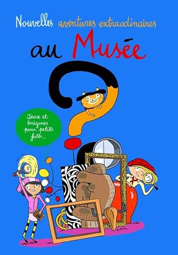 Beispielbild fr NOUVELLES AVENTURES EXTRAORDINAIRES AU MUSEE: JEUX ET ENIGMES POUR PETITS FUTES [Broch] Guibert-brussel cecile / audouin laurent zum Verkauf von BIBLIO-NET