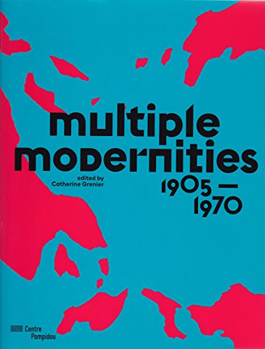 Beispielbild fr Multiple Modernities - 1905 to 1970 zum Verkauf von Books From California