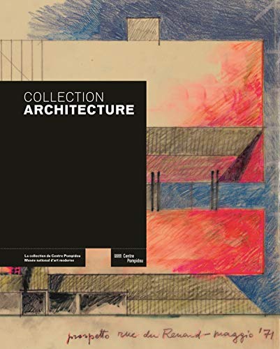 9782844267078: Collection Architecture: La collection du Centre Pompidou, Muse national d'art moderne - Centre de cration industrielle