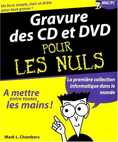 La Gravure des CD et des DVD pour les nuls (9782844273147) by Chambers, Mark L.