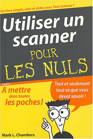 Stock image for Utiliser un Scanner, poche pour les nuls for sale by Ammareal