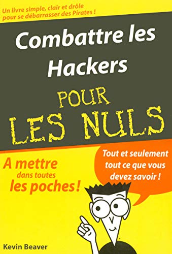 Combattre les Hackers Poche Pour les nuls (9782844276605) by Beaver, Kevin