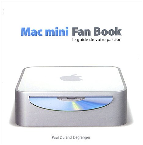 Beispielbild fr Mac mini Fan Book : Le guide de votre passion zum Verkauf von medimops