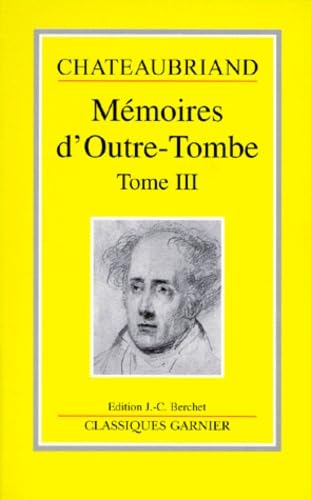 Beispielbild fr Mmoires d'outre-tombe, tome 3 : Livres XXV-XXXIII, 1815-1830 Chateaubriand, Franois-Ren de zum Verkauf von e-Libraire